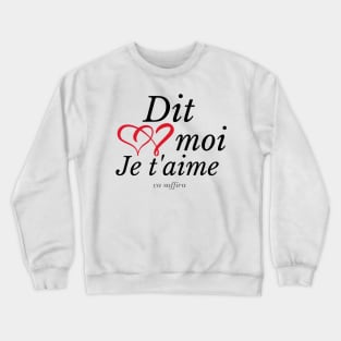 DIT MOI JE T'AIME Crewneck Sweatshirt